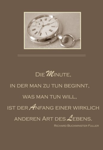 Mini-Notizbuch "Die Minute, in der man zu tun beginnt, was man tun will, ist der Anfang eines wirklich neuen Lebens." (Richard Buckminster Fuller): ca. A6 - liniert