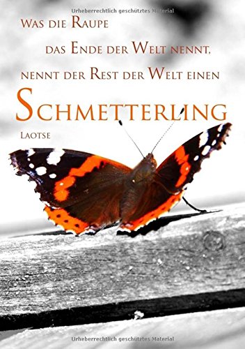 Notizbuch / Tagebuch A4 "Was die Raupe das Ende der Welt nennt, nennt der Rest der Welt einen Schmetterling": DIN A4, liniert von CreateSpace Independent Publishing Platform