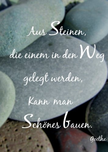 Notizbuch - A4 - kariert "Aus Steinen die einem in den Weg gelegt werden kann man Schönes bauen.": (Goethe) - DIN A4 - Tagebuch von CreateSpace Independent Publishing Platform