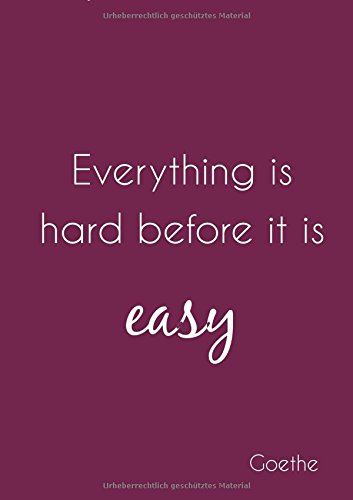 Notizbuch A4 - kariert "Everything is hard before it is easy": (Goethe) - DIN A4 - Tagebuch