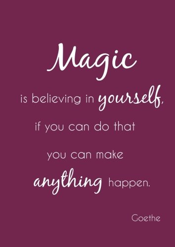Notizbuch A4 - kariert "Magic is believing in yourself, if you can do that you can make anything happen": (Goethe) - DIN A4 - Tagebuch - Magie - Selbstvertrauen von CreateSpace Independent Publishing Platform