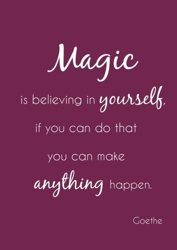 Notizbuch A4 - kariert "Magic is believing in yourself, if you can do that you can make anything happen": (Goethe) - DIN A4 - Tagebuch - Magie - Selbstvertrauen von CreateSpace Independent Publishing Platform