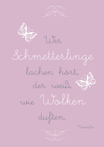 Notizbuch / Tagebuch DIN A5 "Wer Schmetterlinge lachen hört, der weiß, wie Wolken duften.": (Novalis) liniert von CreateSpace Independent Publishing Platform