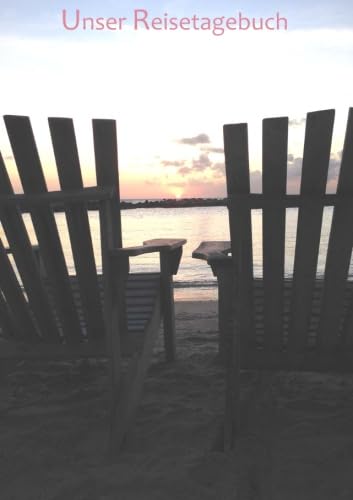 Unser Reisetagebuch - Adirondack Stühle: DIN A5, Platz für 30 Reisetage und weitere Notizen Unser Reisetagebuch - Adirondack Stühle: DIN A5, Platz für 30 Reisetage und weitere Notizen