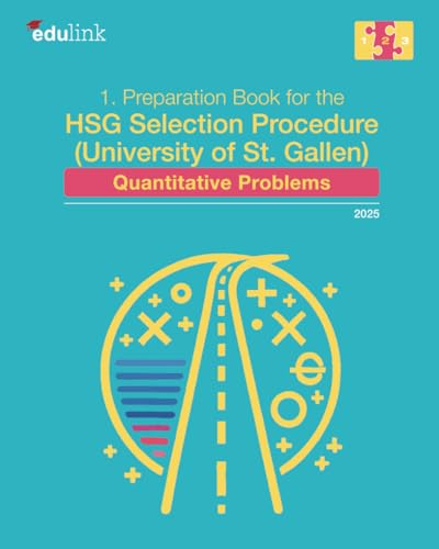 1. Preparation Book for the HSG Selection Procedure (University of St. Gallen): Quantitative Problems (Preparation for the HSG Selection Procedure (University of St. Gallen) 2025, Band 2) von Independently published