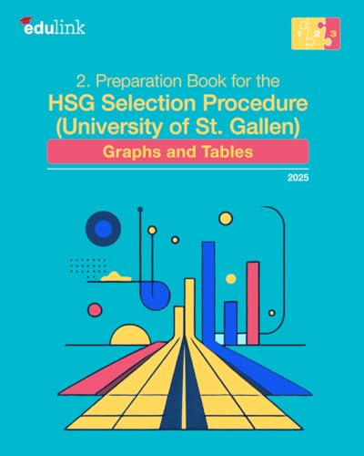 2. Preparation Book for the HSG Selection Procedure (University of St. Gallen): Graphs and Tables (Preparation for the HSG Selection Procedure (University of St. Gallen) 2025, Band 3)