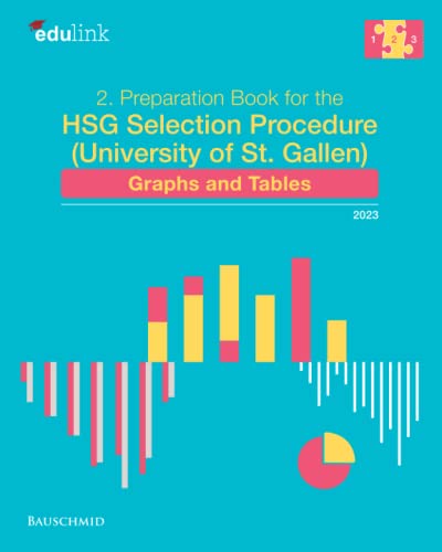 2. Preparation Book for the HSG Selection Procedure (University of St. Gallen): Graphs and Tables (Preparation for the HSG Selection Procedure (University of St. Gallen) 2023, Band 2)