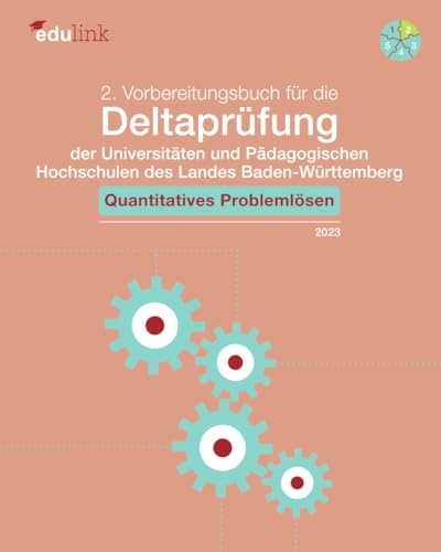 2. Vorbereitungsbuch für die Deltaprüfung der Universitäten und der Pädagogischen Hochschulen des Landes Baden-Württemberg: Quantitatives Problemlösen ... des Landes Baden-Württemberg 2023, Band 2) 2. Vorbereitungsbuch für die Deltaprüfung der Universitäten und der Pädagogischen Hochschulen des Landes Baden-Württemberg: Quantitatives Problemlösen ... des Landes Baden-Württemberg 2023, Band 2)