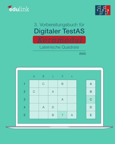 3. Vorbereitungsbuch für Digitaler TestAS – Kernmodul: Lateinische Quadrate (Vorbereitung für Digitaler TestAS - Kernmodul 2025, Band 3)