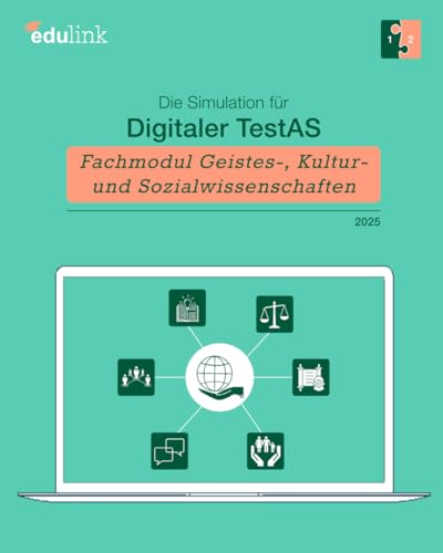 Die Simulation für Digitaler TestAS – Fachmodul Geistes-, Kultur- und Sozialwissenschaften (Vorbereitung auf Digitaler TestAS - Fachmodul Geistes-, ... und Gesellschaftswissenschaften 2025, Band 2)