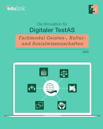 Die Simulation für Digitaler TestAS – Fachmodul Geistes-, Kultur- und Sozialwissenschaften (Vorbereitung auf Digitaler TestAS - Fachmodul Geistes-, ... und Gesellschaftswissenschaften 2024, Band 2)