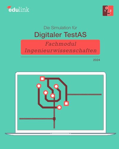 Die Simulation für Digitaler TestAS – Fachmodul Ingenieurwissenschaften (Vorbereitung auf den Digitalen TestAS - Fachmodul Ingenieurwissenschaften 2024, Band 2)