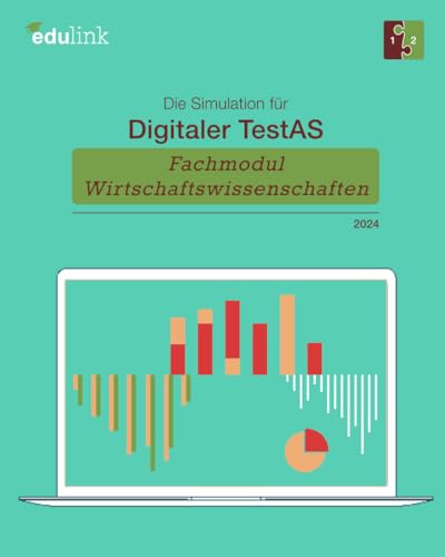 Die Simulation für Digitaler TestAS – Fachmodul Wirtschaftswissenschaften (Vorbereitung auf den Digitalen TestAS - Fachmodul Wirtschaftswissenschaften 2024, Band 2)