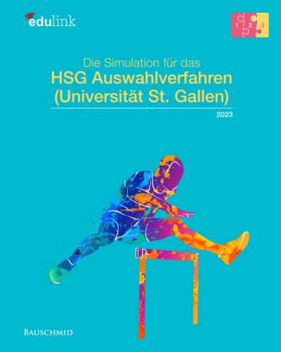 Die Simulation für das HSG Auswahlverfahren (Universität St. Gallen) (Vorbereitung für das HSG Auswahlverfahren (Universität St. Gallen) 2023, Band 3)