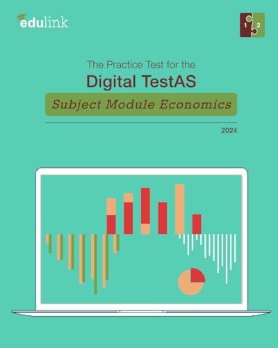 The Practice Test for the Digital TestAS – Subject Module Economics (Preparation for the Digital TestAS - Subject Module Economics 2024, Band 1) The Practice Test for the Digital TestAS – Subject Module Economics (Preparation for the Digital TestAS - Subject Module Economics 2024, Band 1)