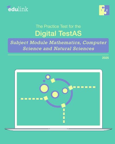 The Practice Test for the Digital TestAS – Subject Module Mathematics, Computer Science and Natural Sciences (Preparation for the Digital TestAS - ... Science and Natural Sciences 2025, Band 1)