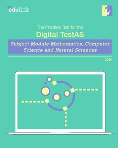 The Practice Test for the Digital TestAS – Subject Module Mathematics, Computer Science and Natural Sciences (Preparation for the Digital TestAS - ... Science and Natural Sciences 2024, Band 1)