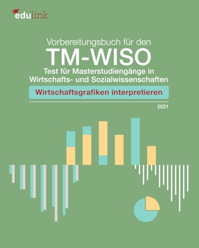 Vorbereitungsbuch für den TM-WISO - Test für Masterstudiengänge in Wirtschafts- und Sozialwissenschaften: Wirtschaftsgrafiken interpretieren