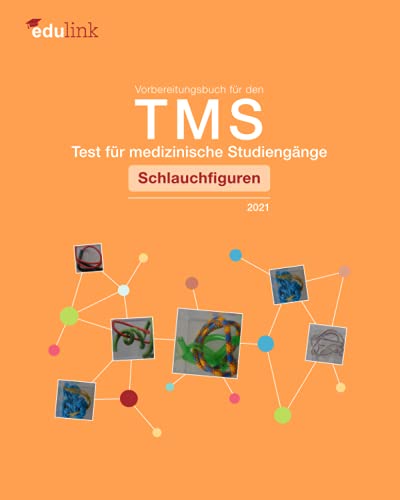 Vorbereitungsbuch für den TMS - Test für medizinische Studiengänge: Schlauchfiguren Vorbereitungsbuch für den TMS - Test für medizinische Studiengänge: Schlauchfiguren