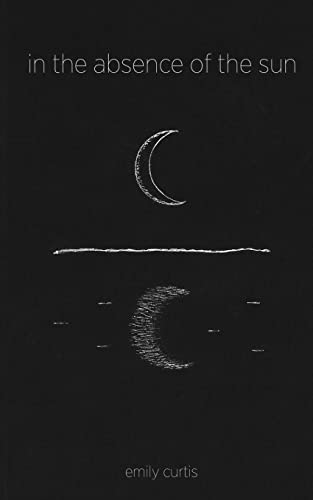in the absence of the sun von Emily Curtis