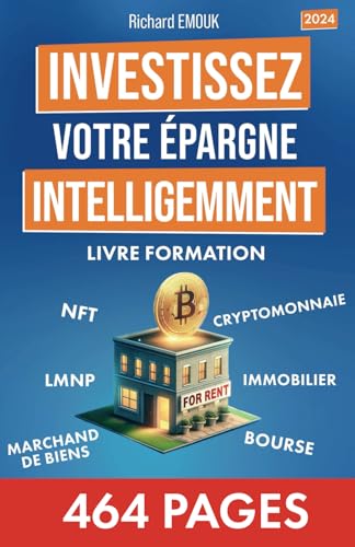 INVESTISSEZ VOTRE ÉPARGNE INTELLIGEMMENT: Cryptomonnaies, Bourse, Immobilier Locatif, Livre-Formation pour mieux investir votre argent INVESTISSEZ VOTRE ÉPARGNE INTELLIGEMMENT: Cryptomonnaies, Bourse, Immobilier Locatif, Livre-Formation pour mieux investir votre argent von AFNIL