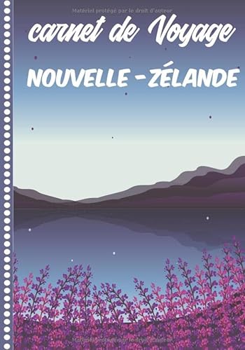 Carnet de Voyage Nouvelle-Zélande: Journal de bord, 108 pages ILLUSTREES Cahier d’Activités Vacances à Remplir, Livre de Suivi de Son Voyage, Cadeau à Offrir Fabriqué en France von Independently published