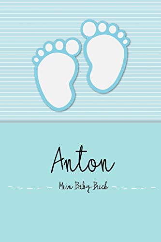 Anton - Mein Baby-Buch: Personalisiertes Baby Buch für Anton, als Elternbuch oder Tagebuch, für Text, Bilder, Zeichnungen, Photos, ... von Independently Published