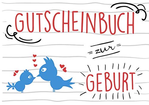 Gutscheinbuch zur Geburt: Blanko Gutscheinheft für frischgebackene Eltern, mit Vorlagen zum Selbstausfüllen von Independently published