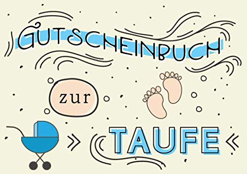 Gutscheinbuch zur Taufe: Leeres Gutscheinbuch zum selbst ausfüllen, mit 20 Gutscheinen, als Taufgeschenk von Independently published