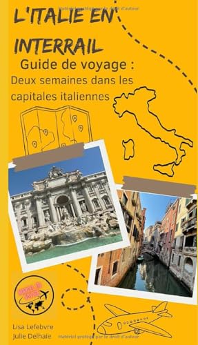 Guide voyage : L'Italie en Interrail: Deux semaines dans les capitales italiennes clé-en-main von Independently published