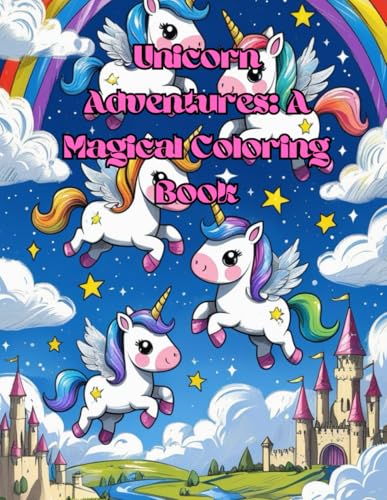 Unicorn Adventures: A Magical Coloring Book von Independently published