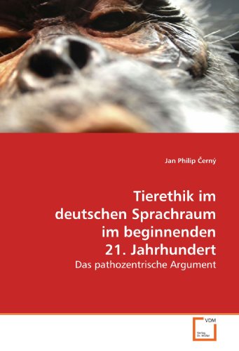 Tierethik im deutschen Sprachraum im beginnenden 21. Jahrhundert: Das pathozentrische Argument