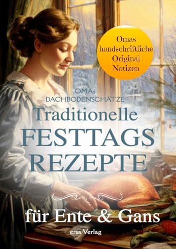 Omas Dachbodenschätze: Traditionelle Festtags-Rezepte für Ente und Gans von ersa Verlag