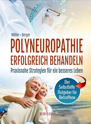 Polyneuropathie erfolgreich behandeln: Praxisnahe Strategien für ein besseres Leben von ersa Verlag