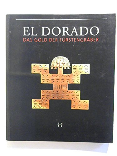 El Dorado : Das Gold der Fürstengräber. von Dietrich Reimer
