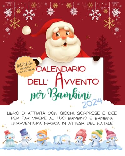 Calendario dell'Avvento per Bambini: Libro di Attività con Giochi, Sorprese e Idee per far Vivere al tuo Bambino e Bambina un'Avventura Magica in Attesa del Natale