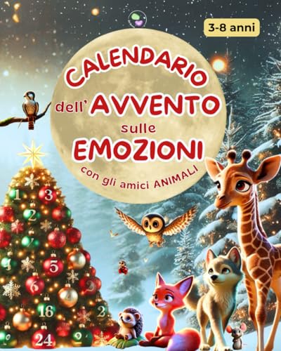 Calendario dell'Avvento sulle Emozioni: 24 Storie Illustrate a Colori per Conoscere e Gestire le Emozioni con Dolci Animali. 3-8 anni. Idee Regalo Bambini per un Felice Natale von Independently published