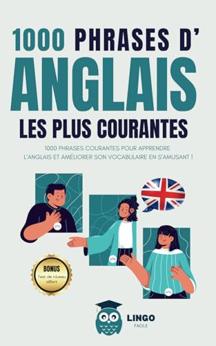 1000 phrases d' ANGLAIS les plus courantes: 1000 PHRASES COURANTES pour apprendre l’ANGLAIS et améliorer son vocabulaire en s’amusant ! (Un Voyage Linguistique avec Lingo Facile !) von Independently published