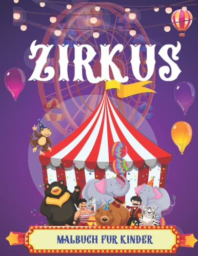 Zirkus Malbuch für Kinder: de circusEine einzigartige Sammlung von großen Zirkustier-Malvorlagen mit Clowns, Akrobaten, Zirkustieren, Magiern, ... !! / Tolle Geschenkideen für Zirkusliebhaber. von Independently published