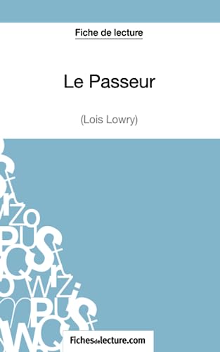 Le Passeur de Lois Lowry (Fiche de lecture): Analyse complète de l'oeuvre von FICHESDELECTURE
