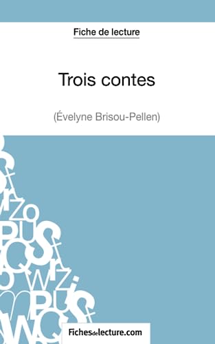 Trois contes - Gustave Flaubert (Fiche de lecture): Analyse complète de l'oeuvre