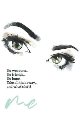 No weapons... No friends...No hope. Take all that away... and what's left?: Notebook von Independently published
