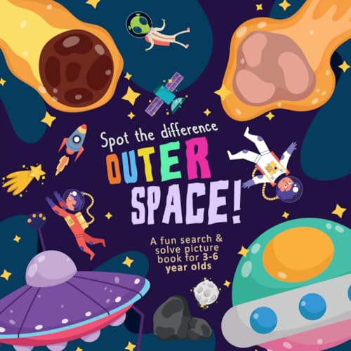Spot The Difference - Outer Space!: A Fun Search and Solve Picture Book for 3-6 Year Olds (Spot the Difference Collection, Band 7)