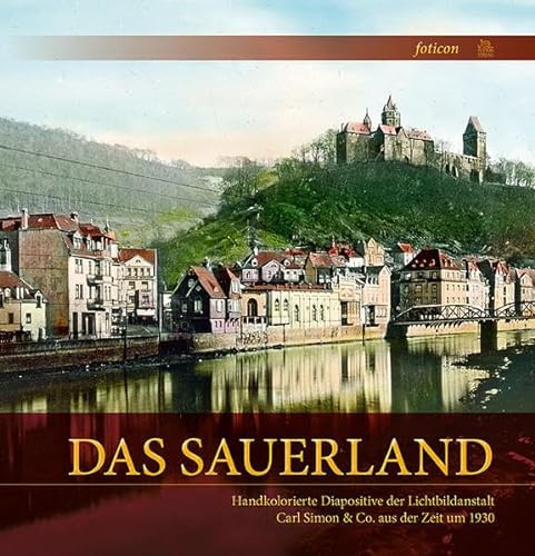 Das Sauerland: Handkolorierte Diapositive der Lichtbildanstalt Carl Simon &Co. aus der Zeit um 1930