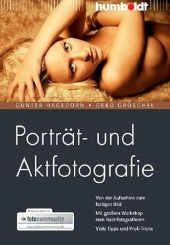 Porträt- und Aktfotografie: Von der Aufnahme zum fertigen Bild. Mit großem Workshop zum Nachfotografieren. Viele Tipps und Profi-Tricks (humboldt - Freizeit & Hobby) von Humboldt Verlag