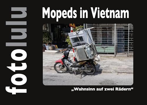 Mopeds in Vietnam: Wahnsinn auf zwei Rädern von Book on Demand