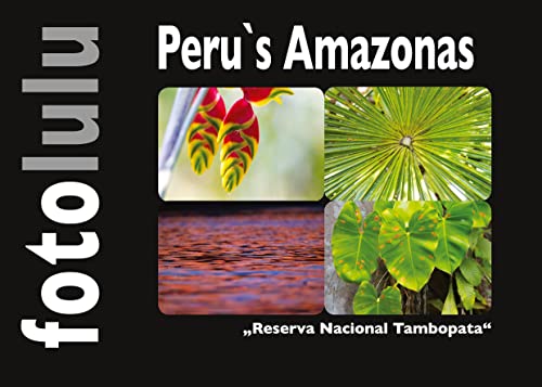 Peru`s Amazonas: Reserva Nacional Tambopata von BoD – Books on Demand