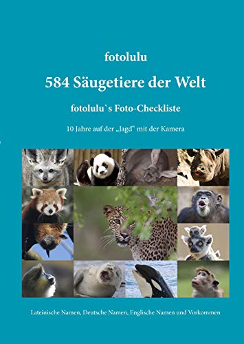 584 Säugetiere der Welt: fotolulu's Foto-Checkliste