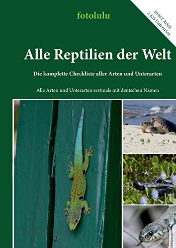 Alle Reptilien der Welt: Die komplette Checkliste aller Arten und Unterarten Alle Reptilien der Welt: Die komplette Checkliste aller Arten und Unterarten