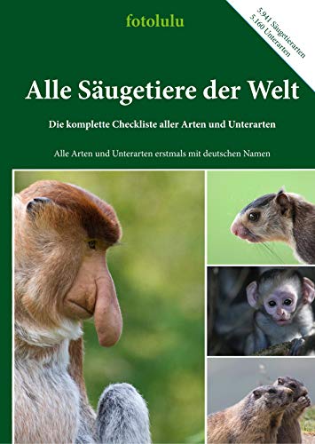 Alle Säugetiere der Welt: Die komplette Checkliste aller Arten und Unterarten von Books on Demand